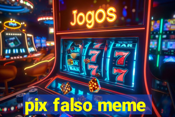 pix falso meme